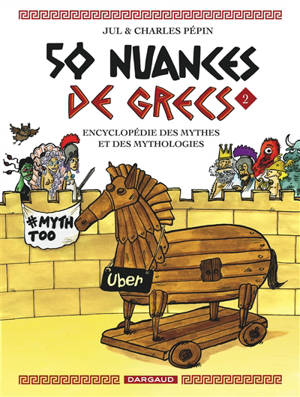 50 nuances de Grecs : encyclopédie des mythes et des mythologies. Vol. 2 - Charles Pépin