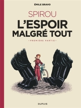 Le Spirou d'Emile Bravo. Vol. 2. Spirou : l'espoir malgré tout. Vol. 1. Un mauvais départ - Emile Bravo
