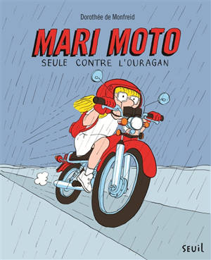 Mari Moto. Seule contre l'ouragan - Dorothée de Monfreid