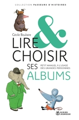 Lire et choisir ses albums : petit manuel à l'usage des grandes personnes - Cécile Boulaire