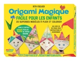 Origami magique : facile pour les enfants : 20 superbes modèles à plier et à colorier - Rita Foelker