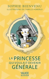 La princesse qui voulait devenir générale - Sophie Bienvenu