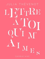 Lettre à toi qui m'aimes - Julia Thévenot