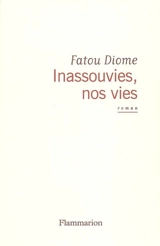 Inassouvies, nos vies - Fatou Diome