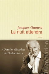 La nuit attendra : récit - Jacques Chancel