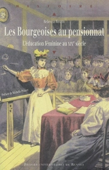 Les bourgeoises au pensionnat : l'éducation féminine au XIXe siècle - Rebecca Rogers