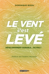 Le vent s'est levé : développement durable... ou pas ? - Dominique Bidou