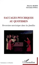 Saccages psychiques au quotidien : perversion narcissique dans les familles - Maurice Hurni