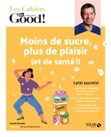 Moins de sucre, plus de plaisir (et de santé !) - Carole Garnier