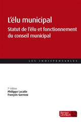 L'élu municipal : statut de l'élu et fonctionnement du conseil municipal - Philippe Lacaïle
