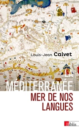 La Méditerranée : mer de nos langues - Louis-Jean Calvet