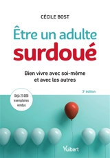 Etre un adulte surdoué : bien vivre avec soi-même et avec les autres - Cécile Bost