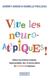 Vive les zatypiques ! : aidons nos enfants surdoués, hypersensibles, dys-, et autres zèbres de 3 à 20 ans à s'épanouir - Audrey Akoun