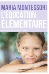 Pédagogie scientifique. Vol. 2. L'éducation élémentaire - Maria Montessori