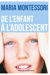 De l'enfant à l'adolescent - Maria Montessori