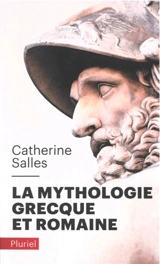 La mythologie grecque et romaine - Catherine Salles