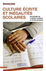 Culture écrite et inégalités scolaires : sociologie de l'échec scolaire à l'école primaire - Bernard Lahire