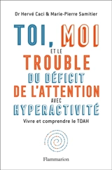 Toi, moi et le trouble du déficit de l'attention avec hyperactivité : vivre et comprendre le TDAH - Hervé Caci