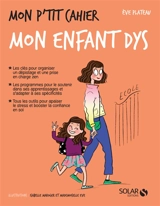 Mon p'tit cahier mon enfant dys - Eve Plateau