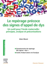 Le repérage précoce des signes d'appel de dys : un outil pour l'école maternelle : principes, analyse et préconisations - Alain Moret