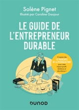 Le guide de l'entrepreneur durable : s'inspirer des 12 principes de la permaculture pour créer impact positif, résilience et abondance - Solène Pignet