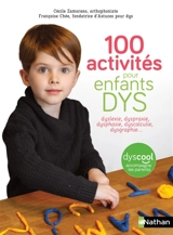 100 activités pour enfants dys : dyslexie, dyspraxie, dysphasie, dyscalculie, dysgraphie... - Cécile Zamorano