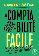 La comptabilité facile : initiation efficace et pratique pour les non-spécialistes - Laurent Batsch