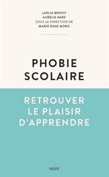 Phobie scolaire : retrouver le plaisir d'apprendre - Laelia Benoit