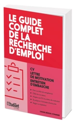 Le guide complet de la recherche d'emploi : CV, lettre de motivation, entretien d'embauche - Dominique Perez