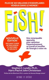 Fish ! : une remarquable approche pour optimiser l'épanouissement au travail et insuffler de l'énergie à votre vie - Stephen C. Lundin