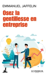 Osez la gentillesse en entreprise - Emmanuel Jaffelin