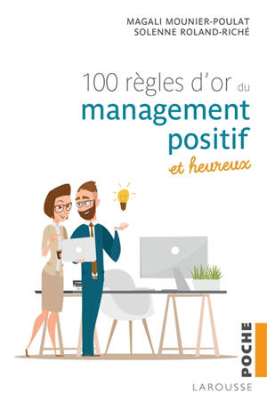 Les 100 règles d'or du management positif et heureux - Magali Mounier-Poulat
