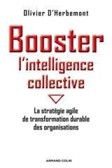Booster l'intelligence collective : la stratégie agile de transformation durable des organisations - Olivier d' Herbemont