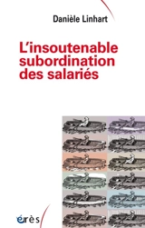 L'insoutenable subordination des salariés - Danièle Linhart