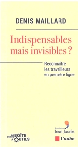 Indispensables mais invisibles ? : reconnaître les travailleurs en première ligne - Denis Maillard