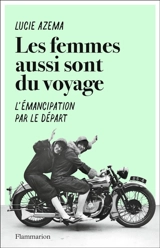 Les femmes aussi sont du voyage : l'émancipation par le départ - Lucie Azema