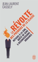 La révolte des premiers de la classe : métiers à la con, quête de sens & reconversions urbaines - Jean-Laurent Cassely
