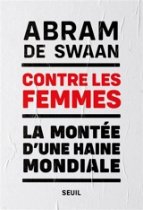 Contre les femmes : la montée d'une haine mondiale - Abram de Swaan