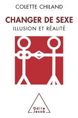 Changer de sexe : illusion et réalité - Colette Chiland