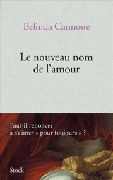 Le nouveau nom de l'amour - Belinda Cannone
