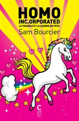Homo inc.orporated : le triangle et la licorne qui pète - Sam Bourcier