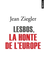 Lesbos, la honte de l'Europe - Jean Ziegler