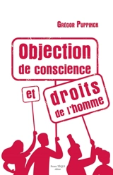 Objection de conscience et droits de l'homme - Grégor Puppinck