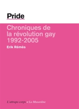 Pride : chroniques de la révolution gay - Erik Rémès