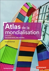 Atlas de la mondialisation : une seule terre, des mondes - Laurent Carroué