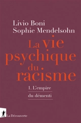 La vie psychique du racisme. Vol. 1. L'empire du démenti - Livio Boni