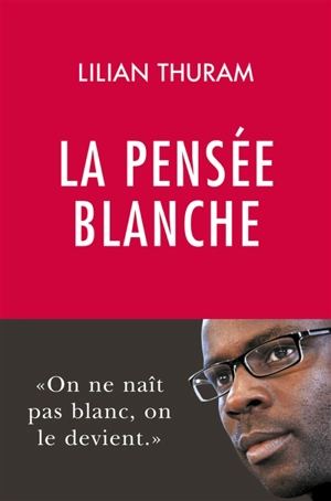 La pensée blanche - Lilian Thuram
