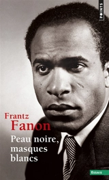 Peau noire, masques blancs - Frantz Fanon
