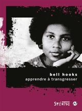 Apprendre à transgresser : l'éducation comme pratique de la liberté - bell hooks