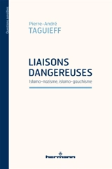 Liaisons dangereuses : islamo-nazisme, islamo-gauchisme - Pierre-André Taguieff